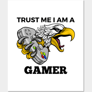 Trust Me I Am A Gamer - Eagle With Gamepad And Black Text Posters and Art